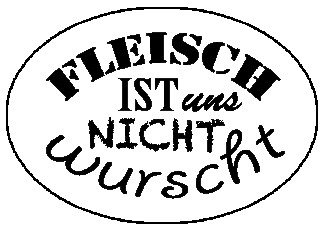Fleisch ist uns nicht wurscht
